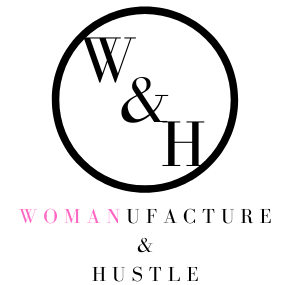 Womanufacture & Hustle